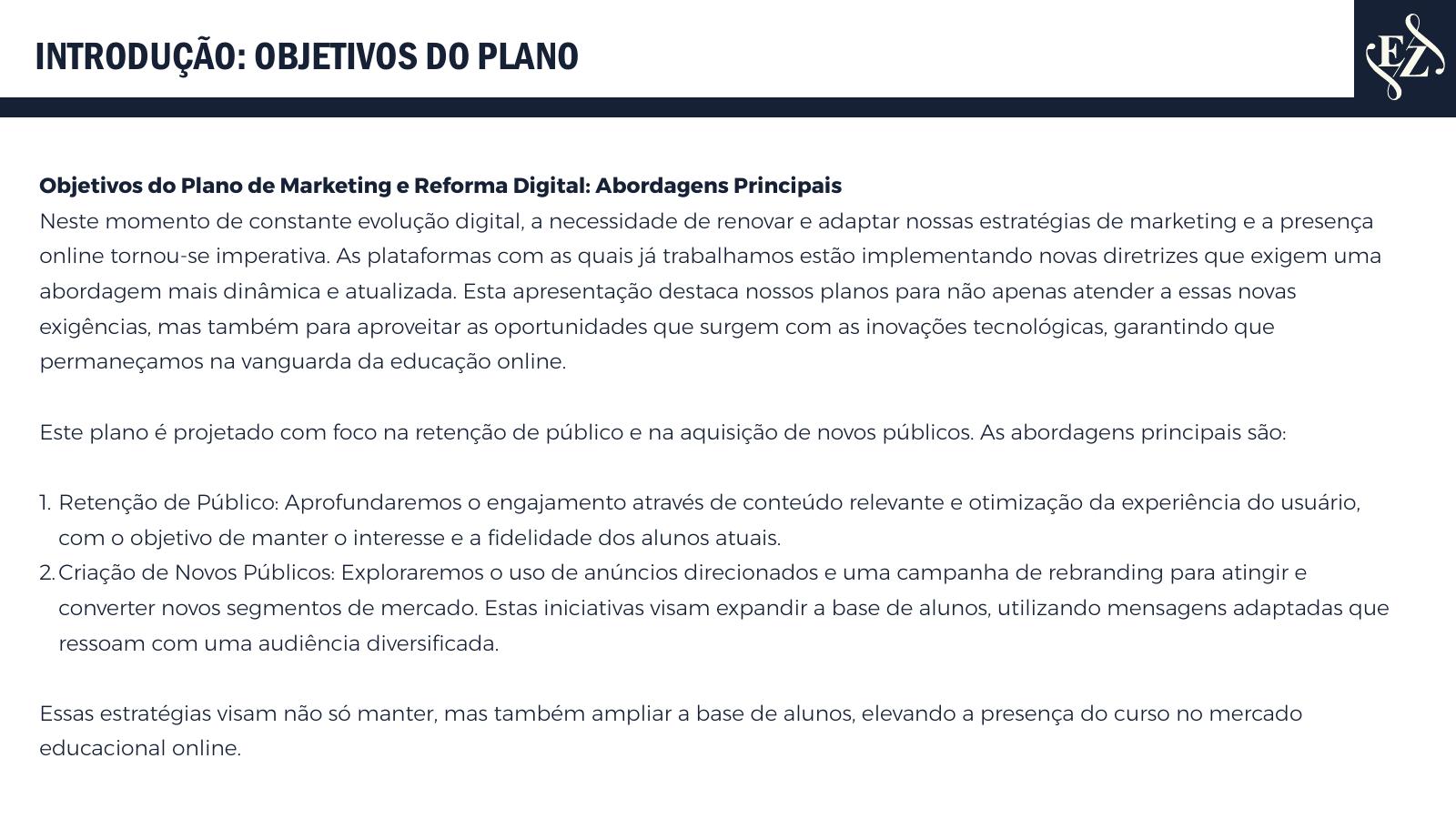 Objetivos do plano: retenção de público e criação de novos públicos